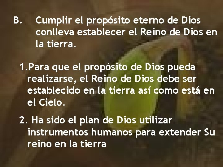 B. Cumplir el propósito eterno de Dios conlleva establecer el Reino de Dios en