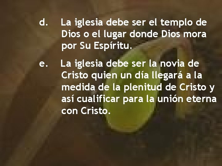 d. La iglesia debe ser el templo de Dios o el lugar donde Dios