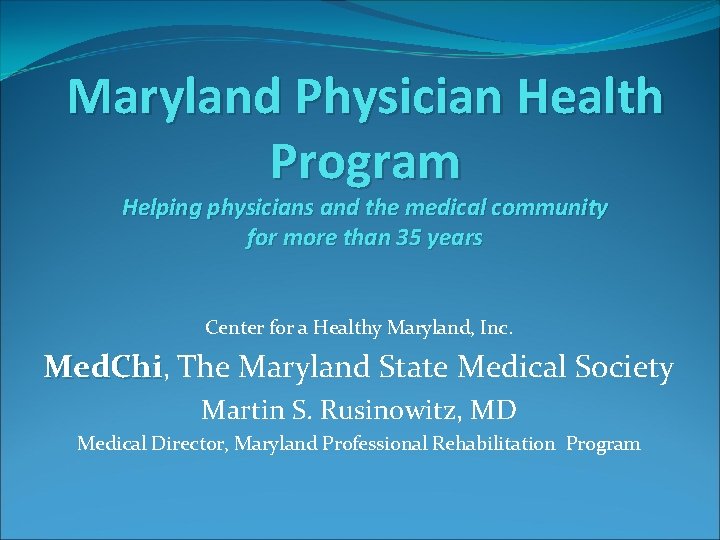 Maryland Physician Health Program Helping physicians and the medical community for more than 35