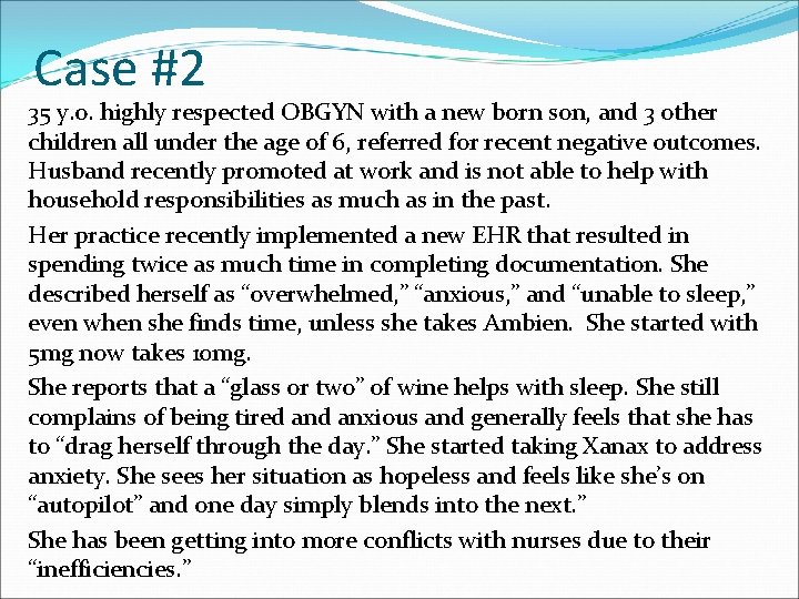 Case #2 35 y. o. highly respected OBGYN with a new born son, and