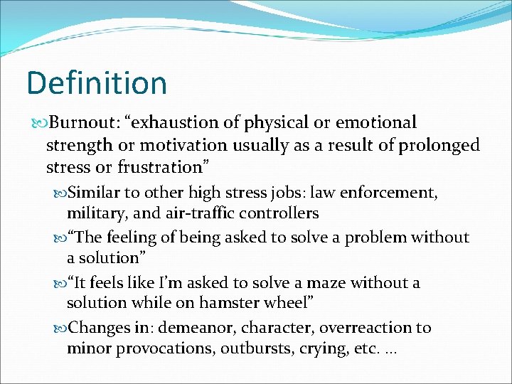 Definition Burnout: “exhaustion of physical or emotional strength or motivation usually as a result