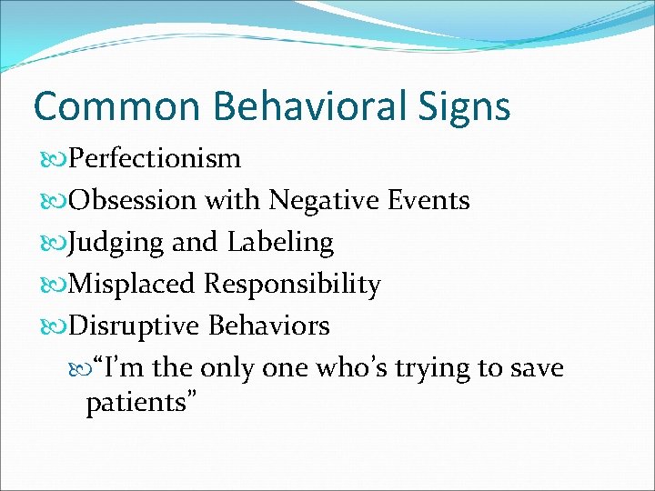 Common Behavioral Signs Perfectionism Obsession with Negative Events Judging and Labeling Misplaced Responsibility Disruptive