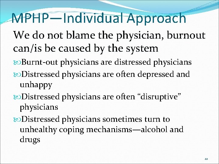 MPHP—Individual Approach We do not blame the physician, burnout can/is be caused by the