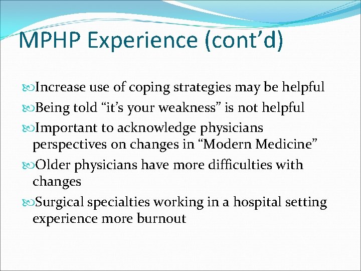 MPHP Experience (cont’d) Increase use of coping strategies may be helpful Being told “it’s