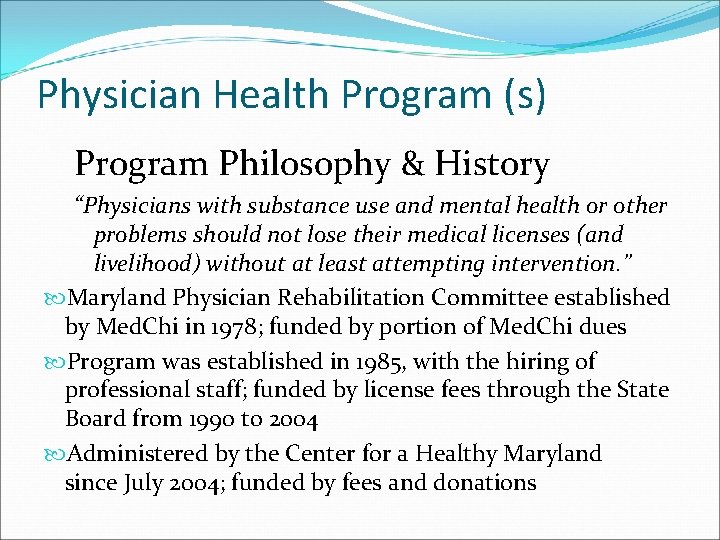 Physician Health Program (s) Program Philosophy & History “Physicians with substance use and mental