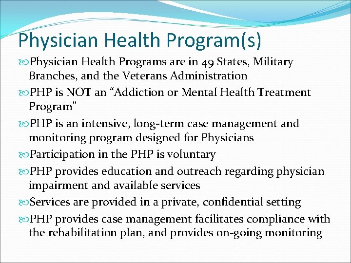 Physician Health Program(s) Physician Health Programs are in 49 States, Military Branches, and the