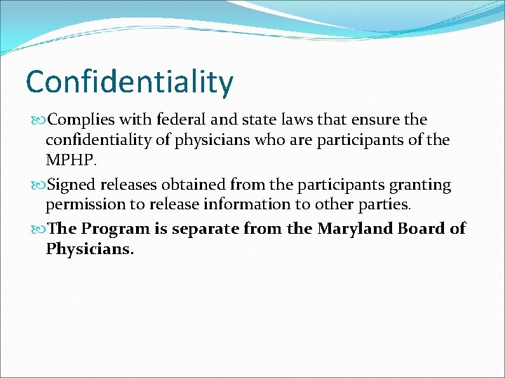 Confidentiality Complies with federal and state laws that ensure the confidentiality of physicians who