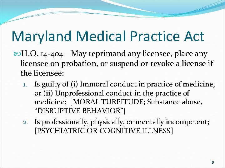 Maryland Medical Practice Act H. O. 14 -404—May reprimand any licensee, place any licensee