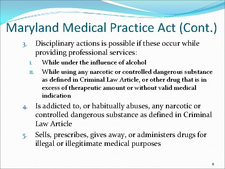 Maryland Medical Practice Act (Cont. ) Disciplinary actions is possible if these occur while
