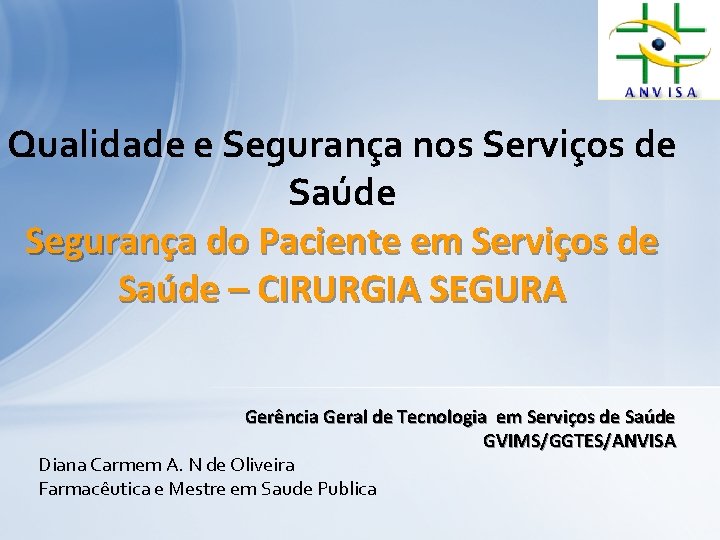 Qualidade e Segurança nos Serviços de Saúde Segurança do Paciente em Serviços de Saúde