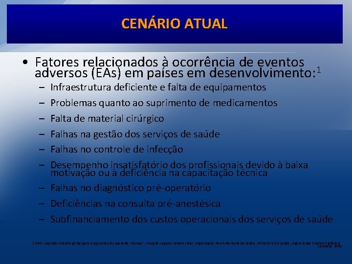 CENÁRIO ATUAL • Fatores relacionados à ocorrência de eventos 1 adversos (EAs) em países