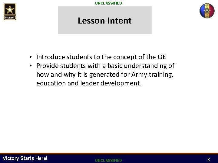 UNCLASSIFIED Lesson Intent • Introduce students to the concept of the OE • Provide