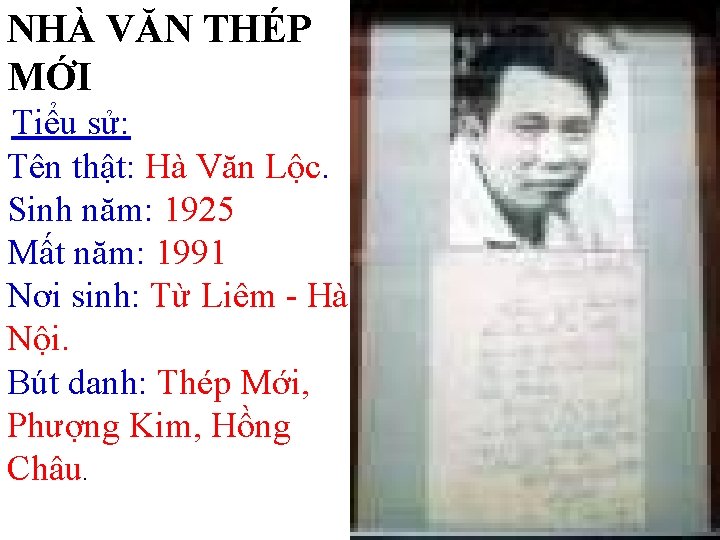 NHÀ VĂN THÉP MỚI Tiểu sử: Tên thật: Hà Văn Lộc. Sinh năm: 1925