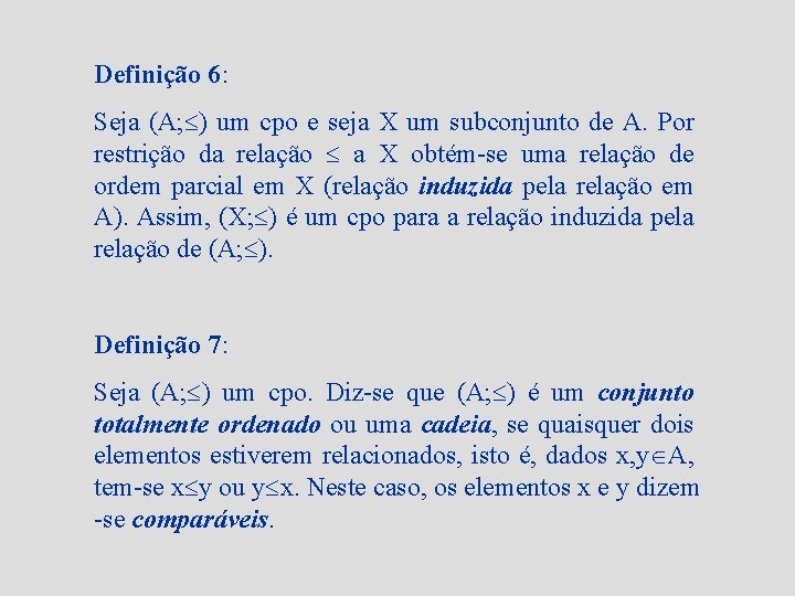 Definição 6: Seja (A; ) um cpo e seja X um subconjunto de A.