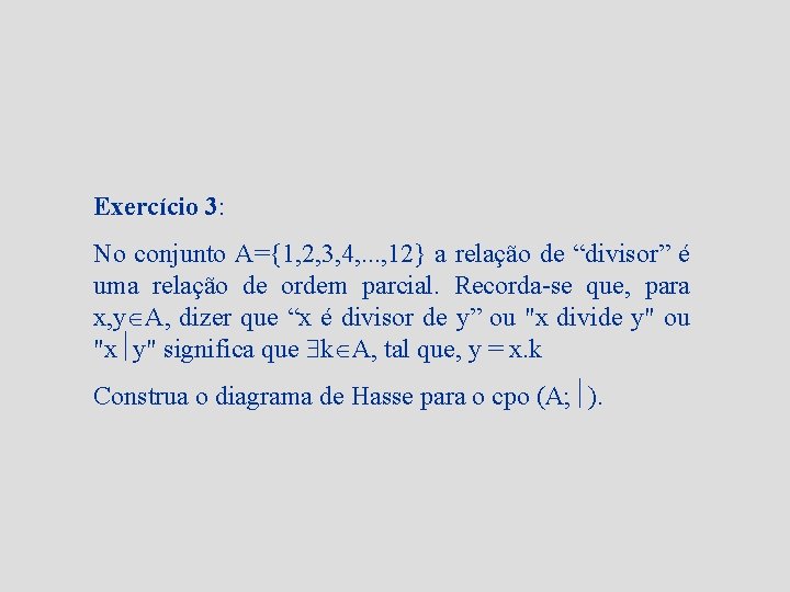 Exercício 3: No conjunto A={1, 2, 3, 4, . . . , 12} a