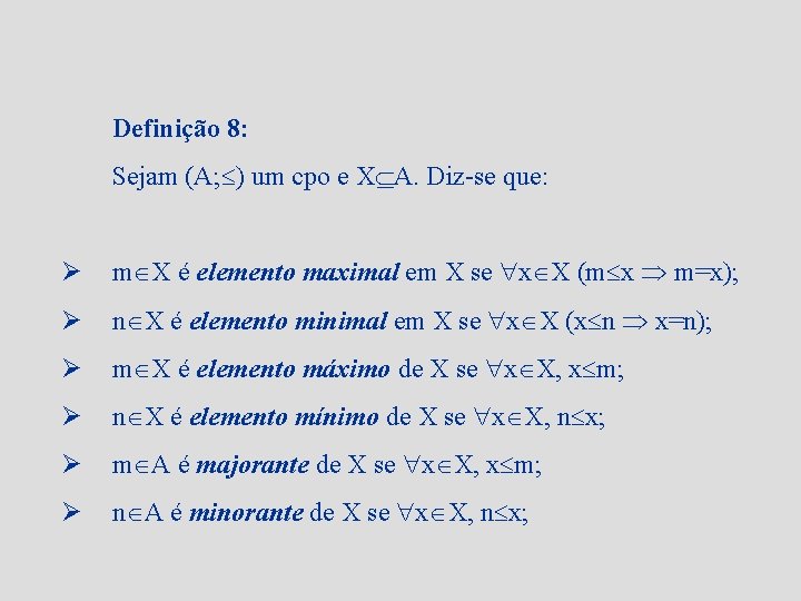 Definição 8: Sejam (A; ) um cpo e X A. Diz-se que: Ø m