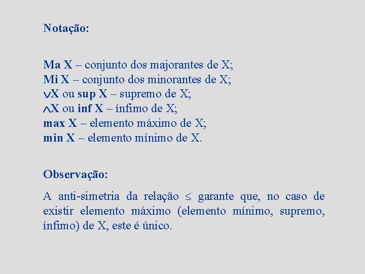 Notação: Ma X – conjunto dos majorantes de X; Mi X – conjunto dos