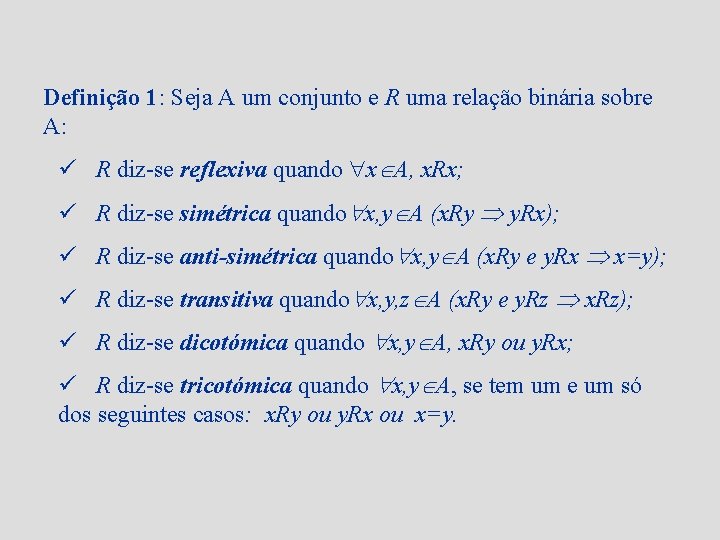 Definição 1: Seja A um conjunto e R uma relação binária sobre A: ü