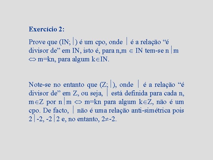 Exercício 2: Prove que (IN; ) é um cpo, onde é a relação “é