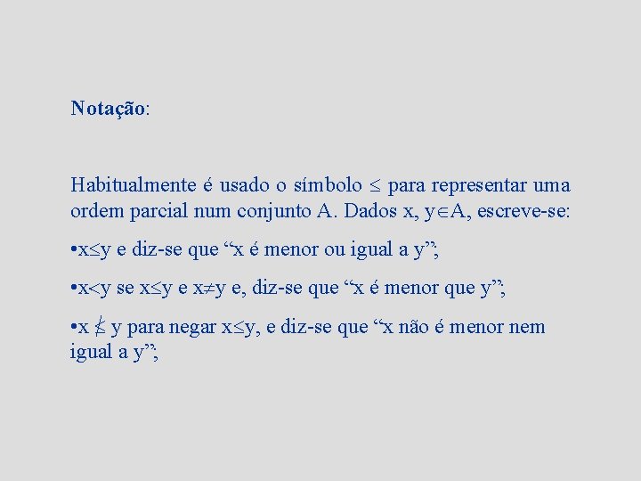 Notação: Habitualmente é usado o símbolo para representar uma ordem parcial num conjunto A.