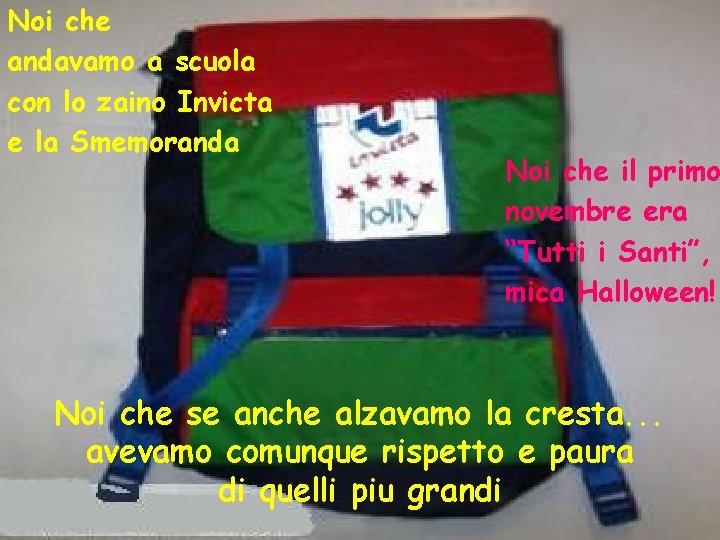 Noi che andavamo a scuola con lo zaino Invicta e la Smemoranda Noi che