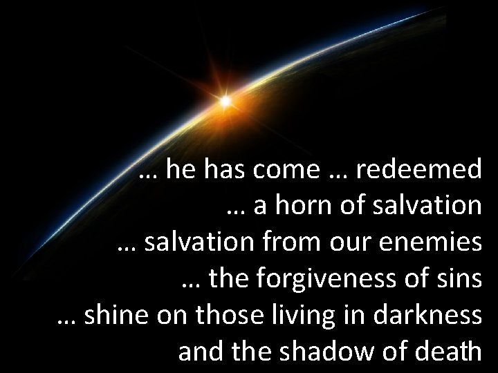 … he has come … redeemed … a horn of salvation … salvation from