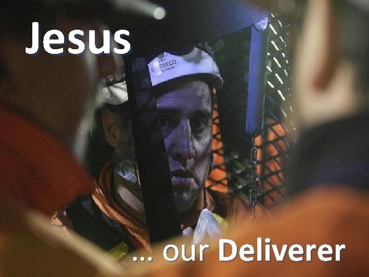 Jesus … our Deliverer 