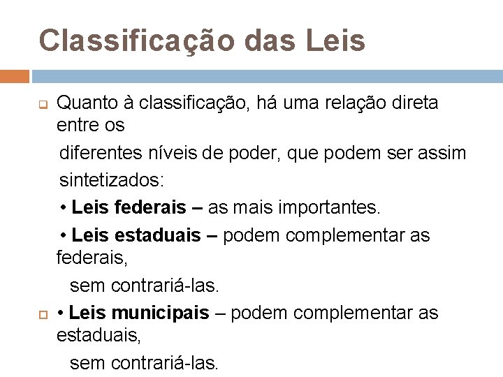 Classificação das Leis Quanto à classificação, há uma relação direta entre os diferentes níveis