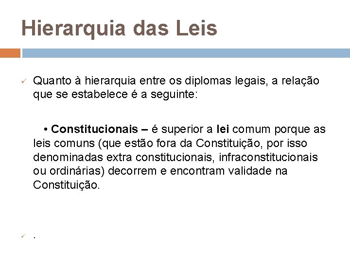 Hierarquia das Leis ü Quanto à hierarquia entre os diplomas legais, a relação que