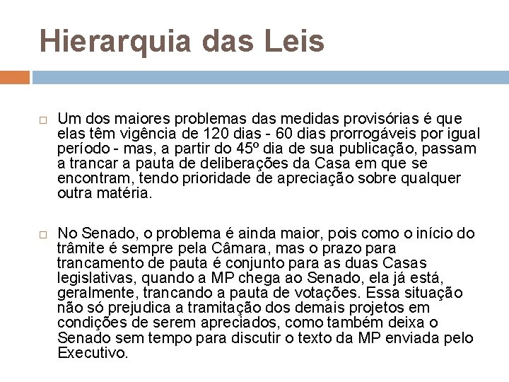 Hierarquia das Leis Um dos maiores problemas das medidas provisórias é que elas têm