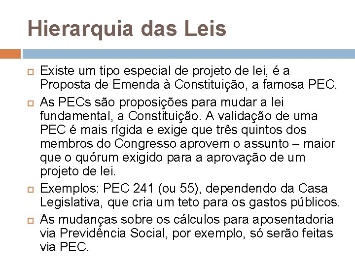 Hierarquia das Leis Existe um tipo especial de projeto de lei, é a Proposta