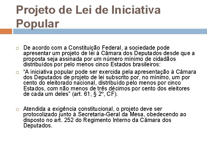 Projeto de Lei de Iniciativa Popular De acordo com a Constituição Federal, a sociedade