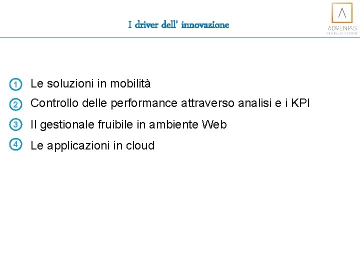 I driver dell’ innovazione 1 Le soluzioni in mobilità 2 Controllo delle performance attraverso