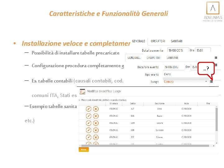 Caratteristiche e Funzionalità Generali • Installazione veloce e completamente automatizzata – Possibilità di installare Caratteristiche e Funzionalità Generali • Installazione veloce e completamente automatizzata – Possibilità di installare