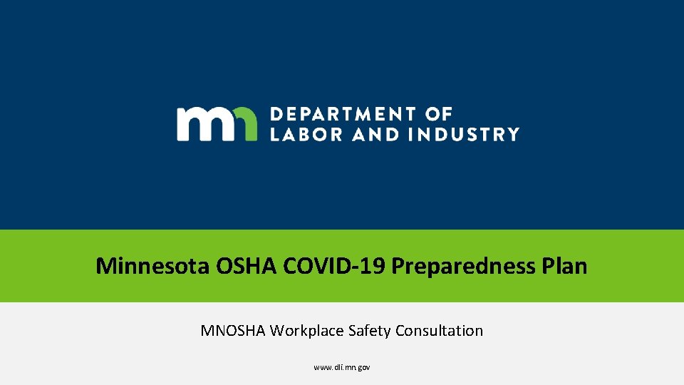 Minnesota OSHA COVID-19 Preparedness Plan MNOSHA Workplace Safety Consultation www. dli. mn. gov 