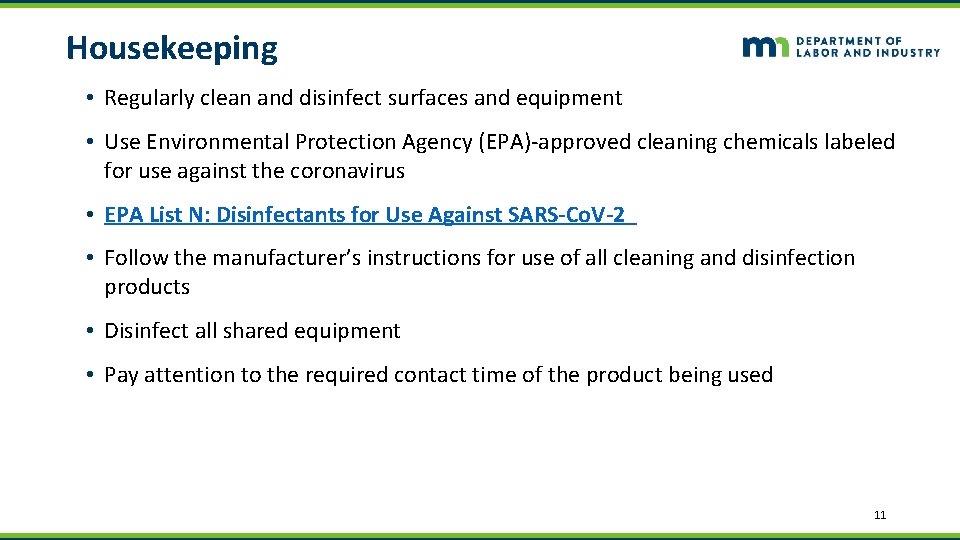 Housekeeping • Regularly clean and disinfect surfaces and equipment • Use Environmental Protection Agency