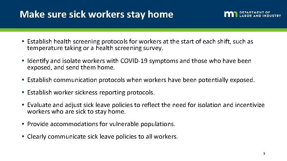 Make sure sick workers stay home • Establish health screening protocols for workers at