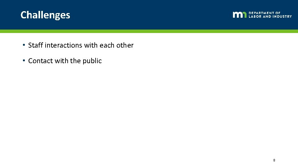 Challenges • Staff interactions with each other • Contact with the public 8 