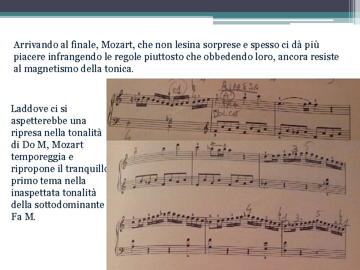 Arrivando al finale, Mozart, che non lesina sorprese e spesso ci dà più piacere