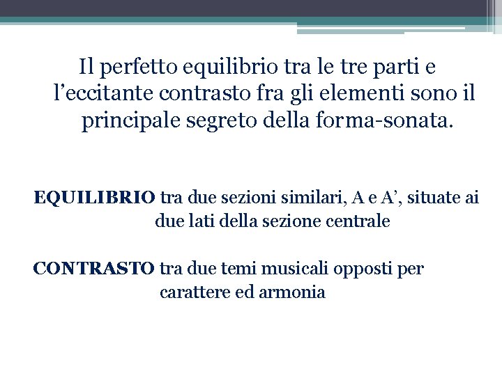 Il perfetto equilibrio tra le tre parti e l’eccitante contrasto fra gli elementi sono