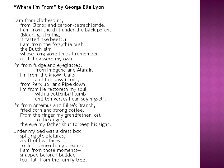 “Where I'm From” by George Ella Lyon I am from clothespins, from Clorox and