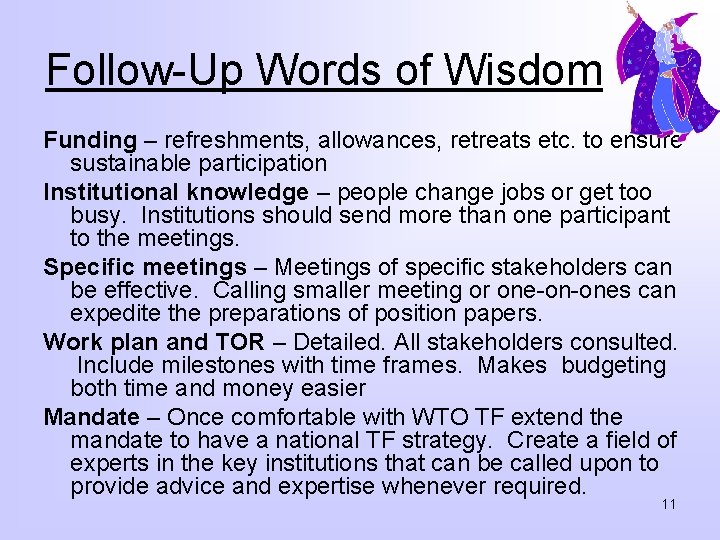 Follow-Up Words of Wisdom Funding – refreshments, allowances, retreats etc. to ensure sustainable participation
