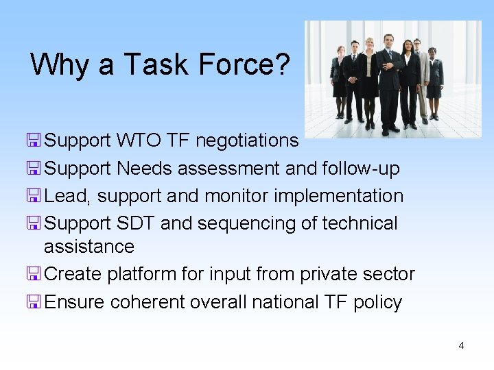 Why a Task Force? < Support WTO TF negotiations < Support Needs assessment and
