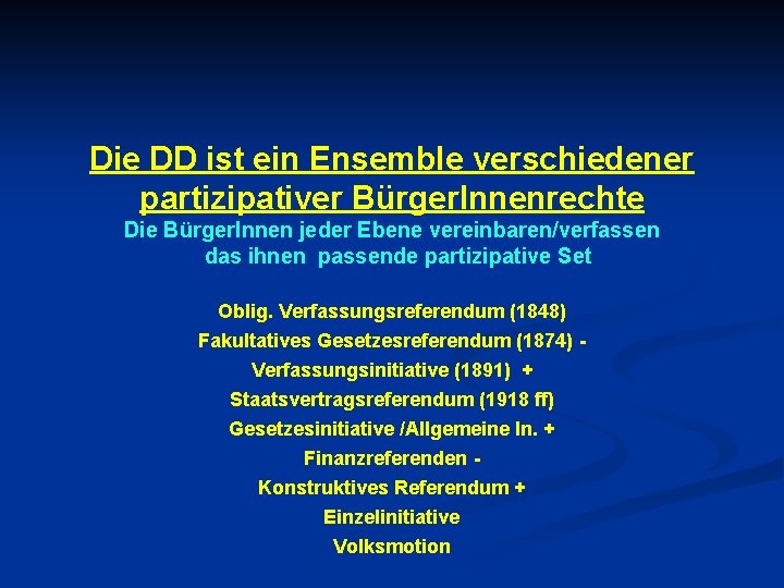 Die DD ist ein Ensemble verschiedener partizipativer Bürger. Innenrechte Die Bürger. Innen jeder Ebene