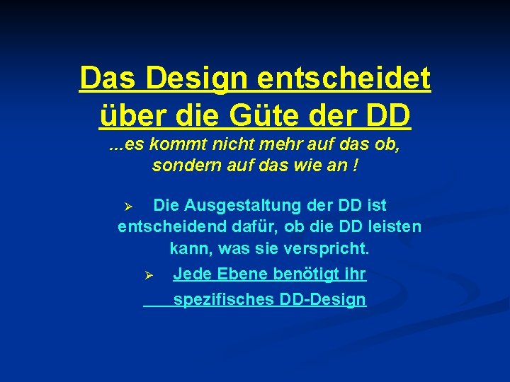 Das Design entscheidet über die Güte der DD. . . es kommt nicht mehr