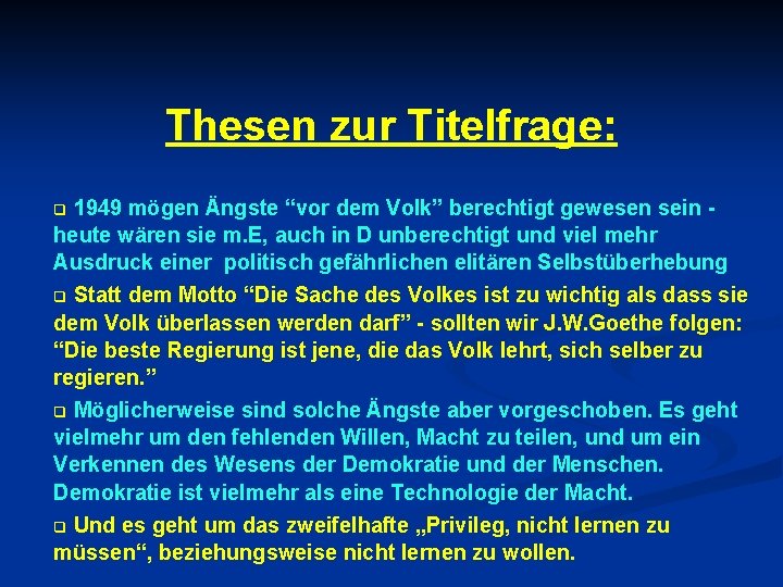 Thesen zur Titelfrage: 1949 mögen Ängste “vor dem Volk” berechtigt gewesen sein heute wären