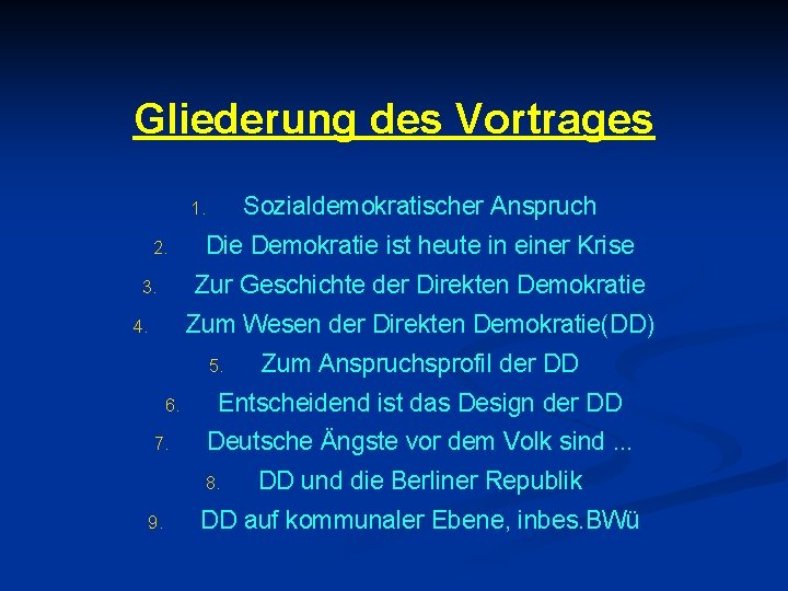 Gliederung des Vortrages Sozialdemokratischer Anspruch 1. 2. Die Demokratie ist heute in einer Krise