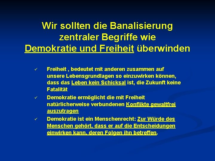 Wir sollten die Banalisierung zentraler Begriffe wie Demokratie und Freiheit überwinden ü ü ü