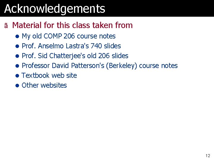 Acknowledgements ã Material for this class taken from l My old COMP 206 course Acknowledgements ã Material for this class taken from l My old COMP 206 course