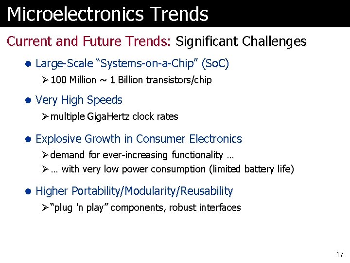 Microelectronics Trends Current and Future Trends: Significant Challenges l Large-Scale “Systems-on-a-Chip” (So. C) Ø Microelectronics Trends Current and Future Trends: Significant Challenges l Large-Scale “Systems-on-a-Chip” (So. C) Ø